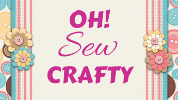 7.	Oh! Sew Crafty--